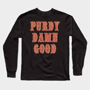 PURDY DAMN GOOD VINTAGE RETRO Long Sleeve T-Shirt